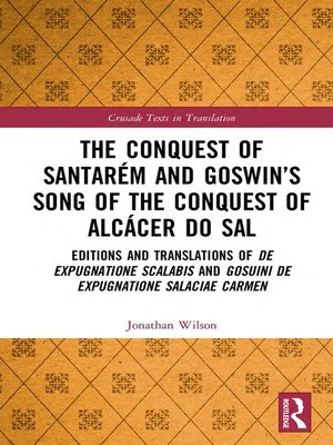 cover image of The Conquest of Santarém and Goswin's Song of the Conquest of Alcácer do Sal